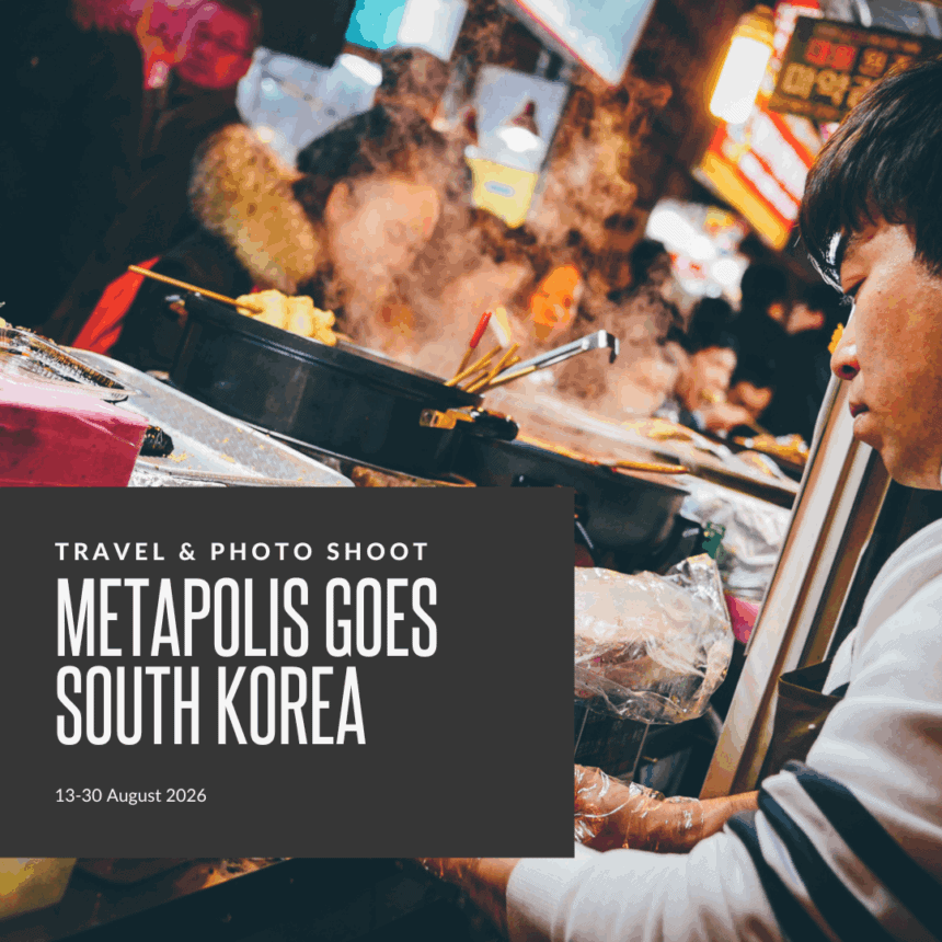 METApolis | Φωτογραφικό Ταξίδι στη Νότια Κορέα